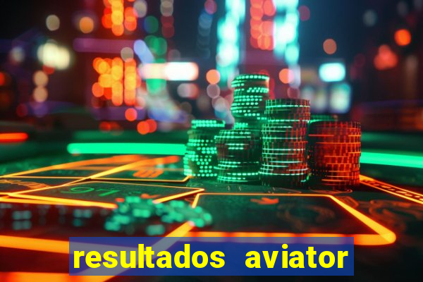 resultados aviator estrela bet